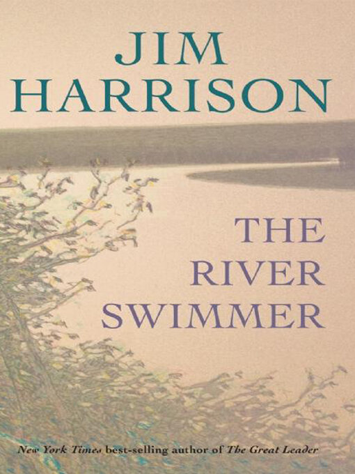 Title details for The River Swimmer by Jim Harrison - Wait list
